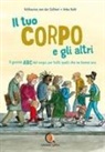 Katharina von der Gathen, Anke Kuhl - Il tuo corpo e gli altri. il grande ABC del corpo, per tutti quelli che ne hanno uno