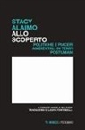 Stacy Alaimo, Angela Balzano - Allo scoperto. Politiche e piaceri ambientali in tempi postumani