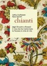 Zeffiro Ciuffoletti, Paolo Storchi - Chianti dagli Etruschi a Ricasoli il vino che ha trasformato la Toscana in stile di vita