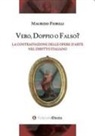 Maurizio Fiorilli - Vero, doppio o falso? La contraffazione delle opere d'arte nel diritto italiano