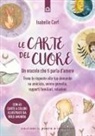 Isabelle Cerf - Le carte del cuore. Un oracolo che ti parla d'amore. Trova le risposte alle tue domande su amicizia, anima gemella, rapporti familiari, relazioni
