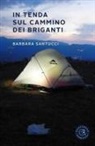 Barbara Santucci - In tenda sul cammino dei briganti. Il diario di Simone e Barbara