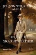 Johann Wolfgang von Goethe - I dolori del giovane Werther