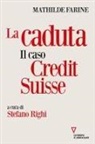 Mathilde Farine, Stefano Righi - La caduta. Il caso Credit Suisse