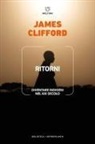James Clifford - Ritorni. Diventare indigeni nel XXI secolo