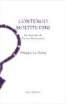 Filippo La Porta, Arnaldo Colasanti - Contengo moltitudini. La vera vita di Franco Montesanti