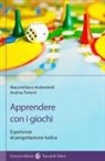 Massimiliano Andreoletti, Andrea Tinterri - Apprendere con i giochi. Esperienze di progettazione ludica
