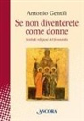 Antonio Gentili - Se non diventerete come donne. Simboli religiosi del femminile