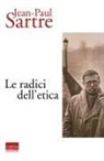 Jean-Paul Sartre - Le radici dell'etica