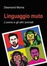 Desmond Morris - Linguaggio muto. L'uomo e gli altri animali