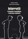 Maria Grazia Dondini, Andrea Tosatto - Interrotti. Cronache di quotidiana resistenza sanitaria