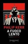Philip Kerr - A fuoco lento. Le indagini di Bernie Gunther