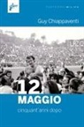 Guy Chiappaventi - 12 maggio. Cinquant'anni dopo