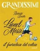 Roberto Bratti, Giuseppe Ferrario - Lionel Messi, il fuoriclasse del calcio