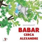 Jean de Brunhoff - Babar cerca Alexandre