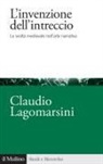 Claudio Lagomarsini - L' invenzione dell'intreccio. La svolta medievale nell'arte narrativa