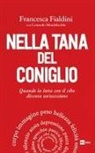 Francesca Fialdini - Nella tana del coniglio. Quando la lotta con il cibo diventa un'ossessione
