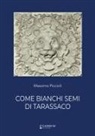 Massimo Piccioli - Come bianchi semi di tarassaco