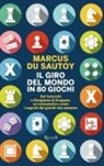 Marcus Du Sautoy - Il giro del mondo in 80 giochi. Dai tarocchi a Dungeons & Dragons, un matematico svela i segreti dei giochi che amiamo