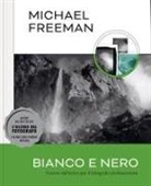 Michael Freeman - Bianco e nero. Il corso definitivo per il fotografo professionista