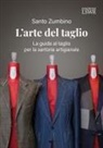 Santo Zumbino - L' arte del taglio. La guida al taglio per la sartoria artigianale