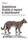 David Carnes - Salesforce: guida a Report e Dashboard. Definire le decisioni aziendali con i dati del CRM