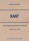 Ernesto Bignami - Kant. Fondazione della metafisica dei costumi. Riassunto dell'opera