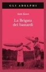 Sam Kean - La brigata dei bastardi. La vera storia degli scienziati e delle spie che sabotarono la bomba atomica nazista