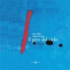 Daniel Pennac, Joan Miró - Il giro del cielo. Piccoli libri perfetti