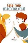 Vanessa Bonacina, Elisa Sivieri - Tata mia... Mamma mia! Il confronto sincero tra una nanny e un genitore
