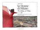 Severino Colombo, Angelo Monti - Le donne di Milano-The women of Milan