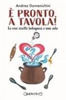 Andrea Domenichini - È pronto, a tavola! Le vere ricette bolognesi e non solo