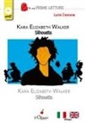 Lucia Cannone - Kara Elizabeth Walker. Silhouette. Ediz. italiana e inglese