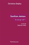 Christine Delphy, Deborah Ardilli - Classificare, dominare. Chi sono gli «altri»?