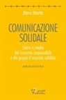 Marco Binotto - Comunicazione solidale. Storia e media del consumo responsabile e dei gruppi d'acquisto solidale