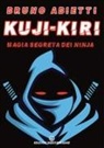 Bruno Abietti - Kuji-Kiri. Magia segreta dei ninja