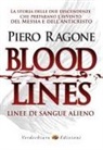Ragone Piero - Bloodlines. Linee di sangue alieno. La storia delle due discendenze che preparano l'avvento del messia e dell'anticristo