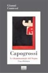 Gianni Contessi - Capogrossi. Le drammaturgie del Segno. Una rilettura