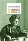 Maria Montessori - Il bambino in famiglia