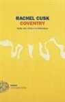 Rachel Cusk - Coventry. Sulla vita, l'arte e la letteratura