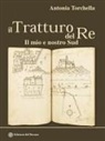 Antonia Torchella - Il tratturo del re. Il mio e nostro Sud