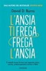 David D. Burns, Doriana Comerlati - L' ansia ti frega, frega l'ansia. Il metodo senza farmaci per superare ansia, panico, preoccupazione cronica e fobie