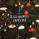 Stefano Zuffi - Il giardino dipinto. Alberi, fiori, frutti nell'arte e nel mito