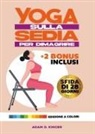 Adam D. Kincer - Yoga sulla sedia per dimagrire. Sfida di 28 giorni