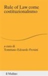 Tommaso Edoardo Frosini - Rule of law come costituzionalismo