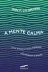 Julia Christensen - A mente calma. Come entrare nel flow e mantenere concentrazione e serenità