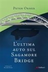 Peter Orner - L' ultima auto sul Sagamore Bridge