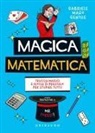 Gabriele mago Gentile - Magica matematica. Trucchi magici e giochi di prestigio per stupire tutti!
