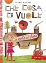 Gianni Rodari, Silvia Bonanni - Che cosa ci vuole