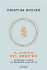 Cristina Scelzo - Il diario del respiro. Superare l'ansia un esercizio alla volta